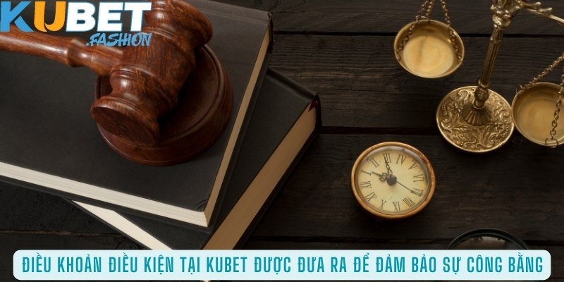 Điều khoản điều kiện tại Kubet được đưa ra để đảm bảo sự công bằng
